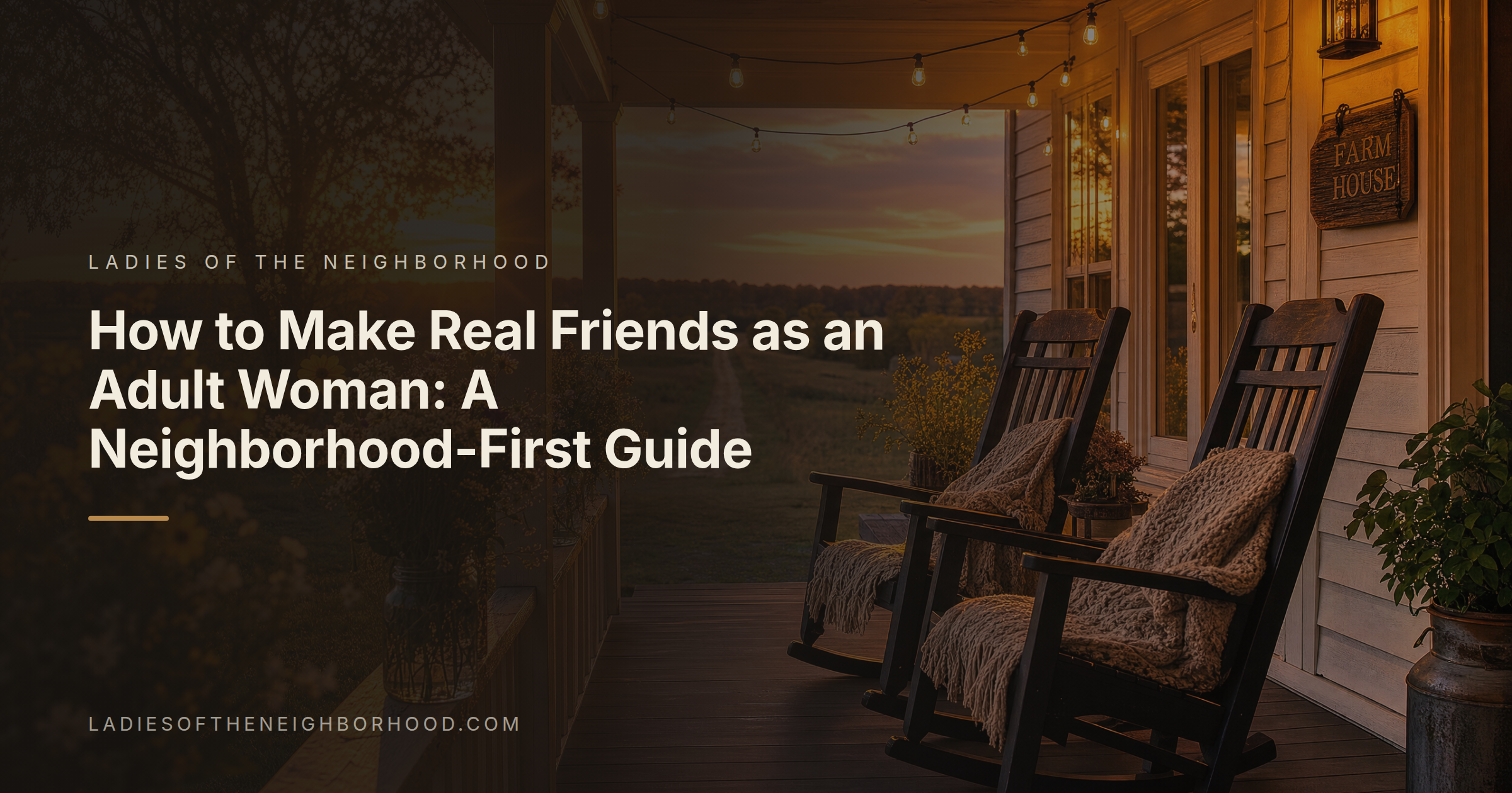 Ladies of the Neighborhood branded title card for the article: How to Make Real Friends as an Adult Woman: A Neighborhood-First Guide